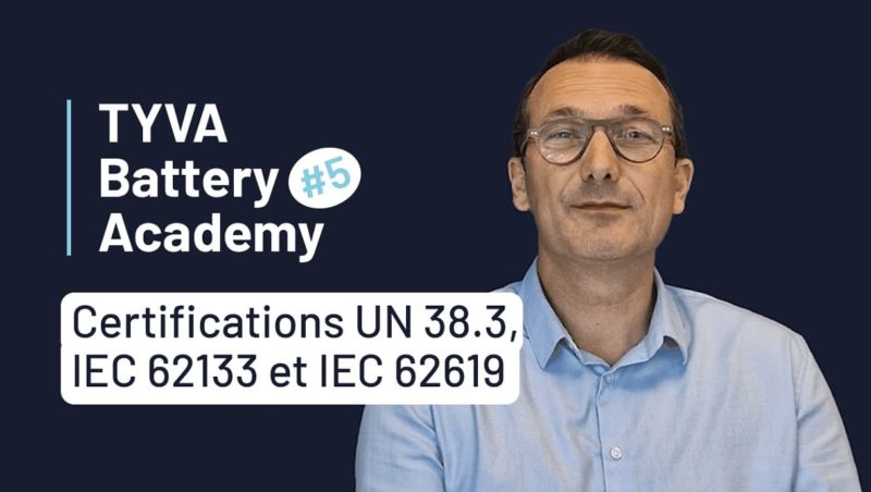 TYVA Battery Academy certifications UN38.3, IEC 62133 et IEC 62619
